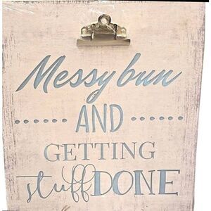 At Home, "Messy Bun...And Getting Stuff‎ Done" Clipboard Wood Wall Decor